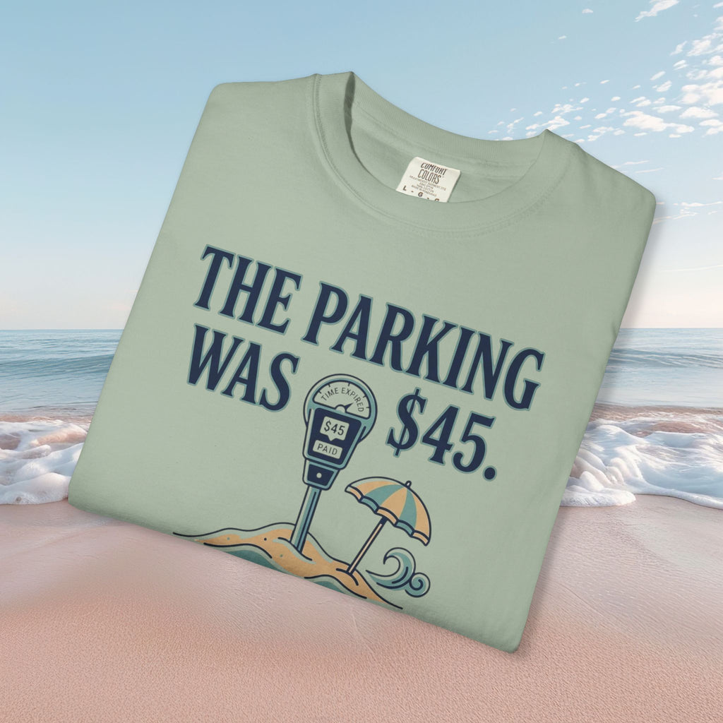 The Parking Was $45 Tee
