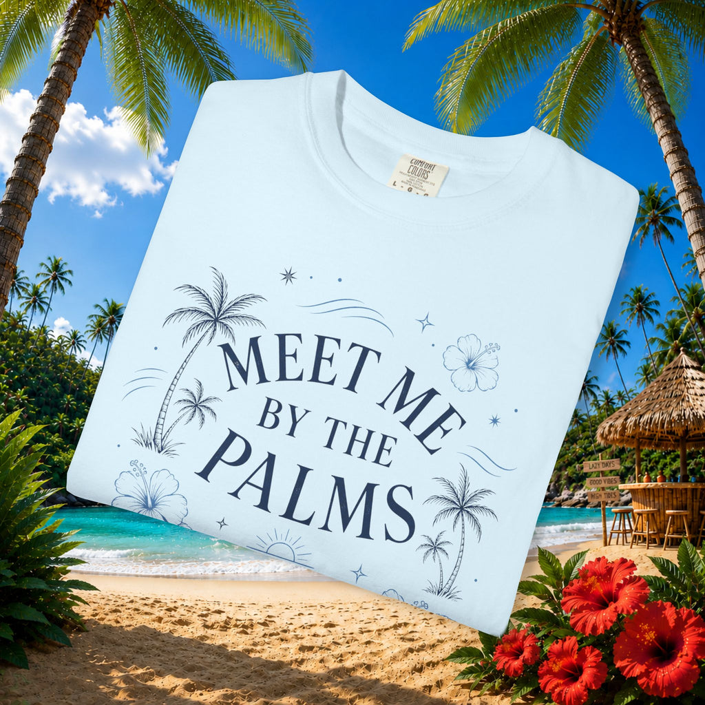 Meet Me by the Palms - Comfort Colors Tee