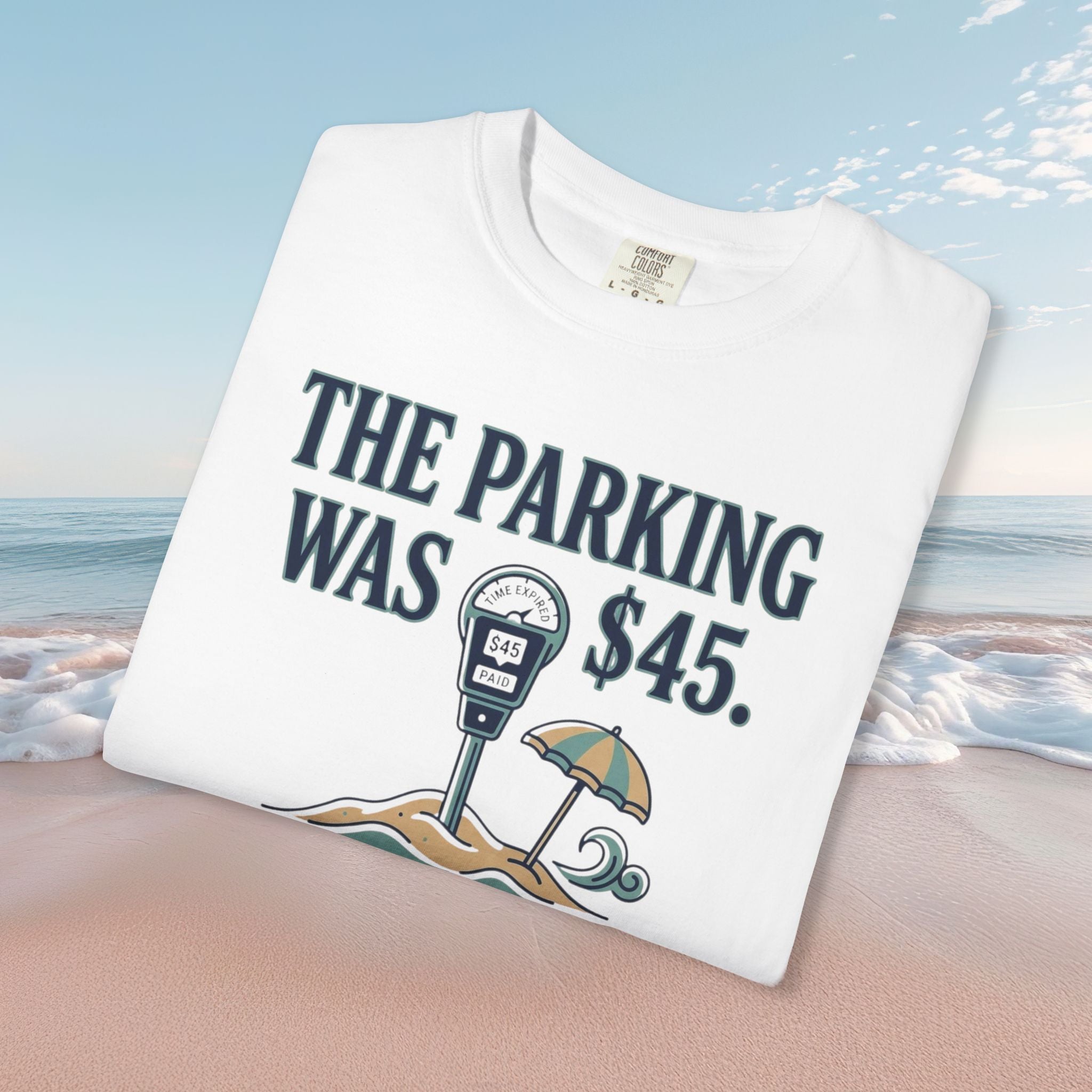 The Parking Was $45 Tee