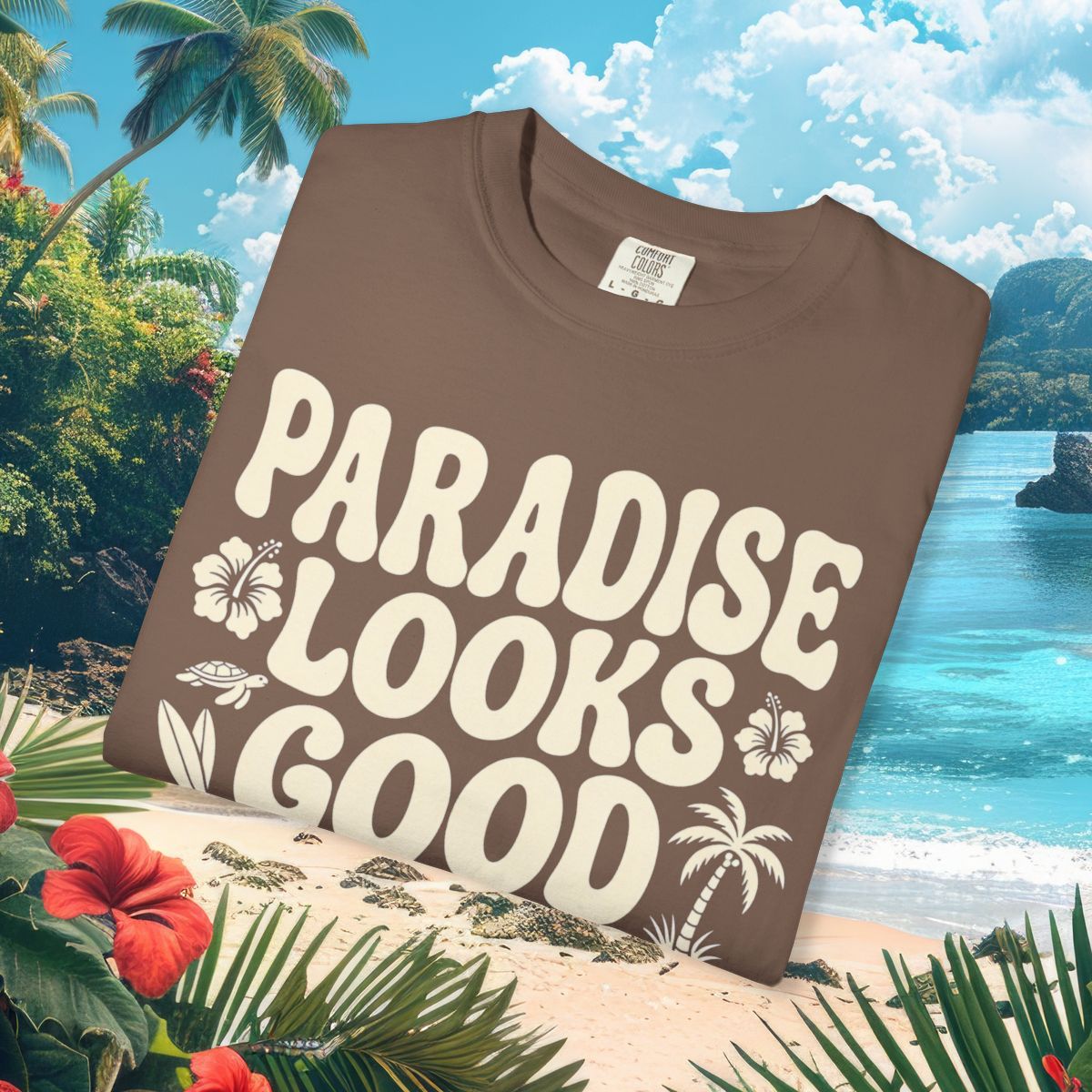 Paradise Looks Good On You Tee