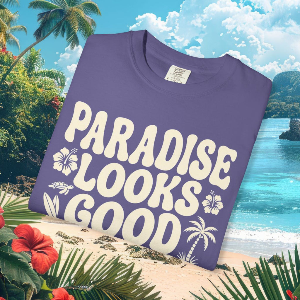 Paradise Looks Good On You Tee