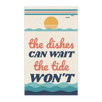 The Dishes Can Wait, The Tide Won't Kitchen Tea Towel