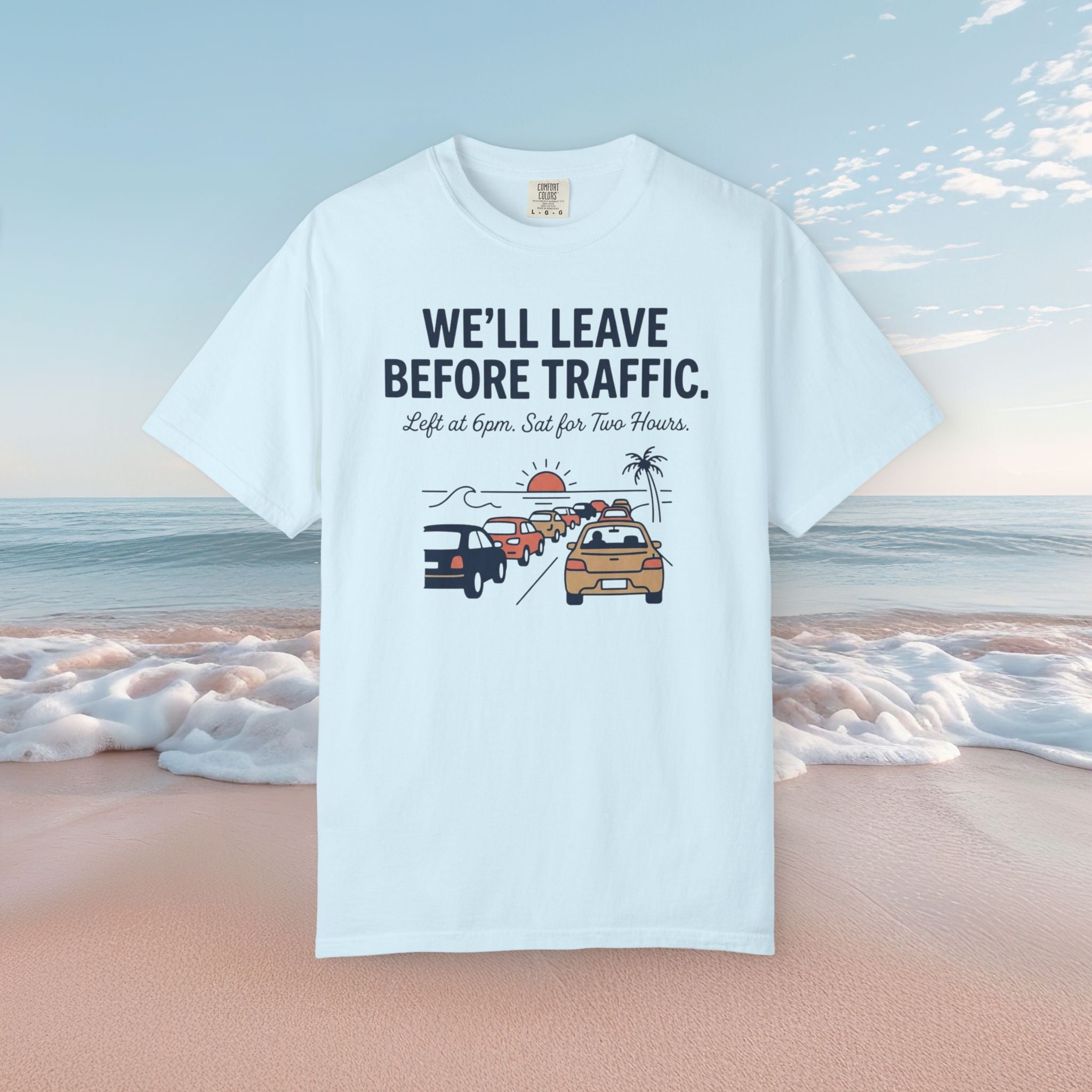 We'll Leave Before Traffic Tee