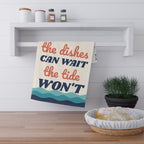 The Dishes Can Wait, The Tide Won't Kitchen Tea Towel