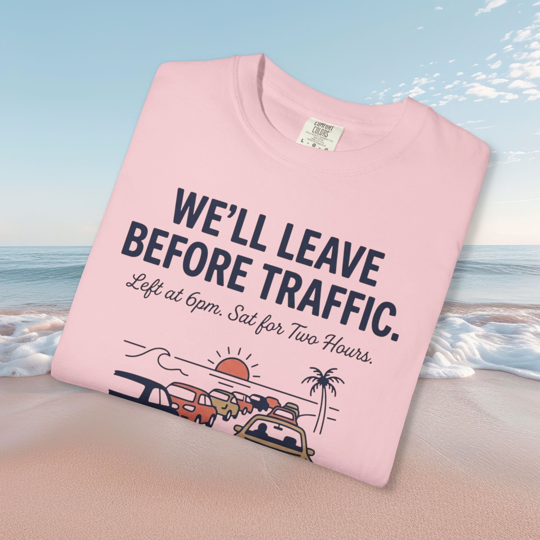 We'll Leave Before Traffic Tee
