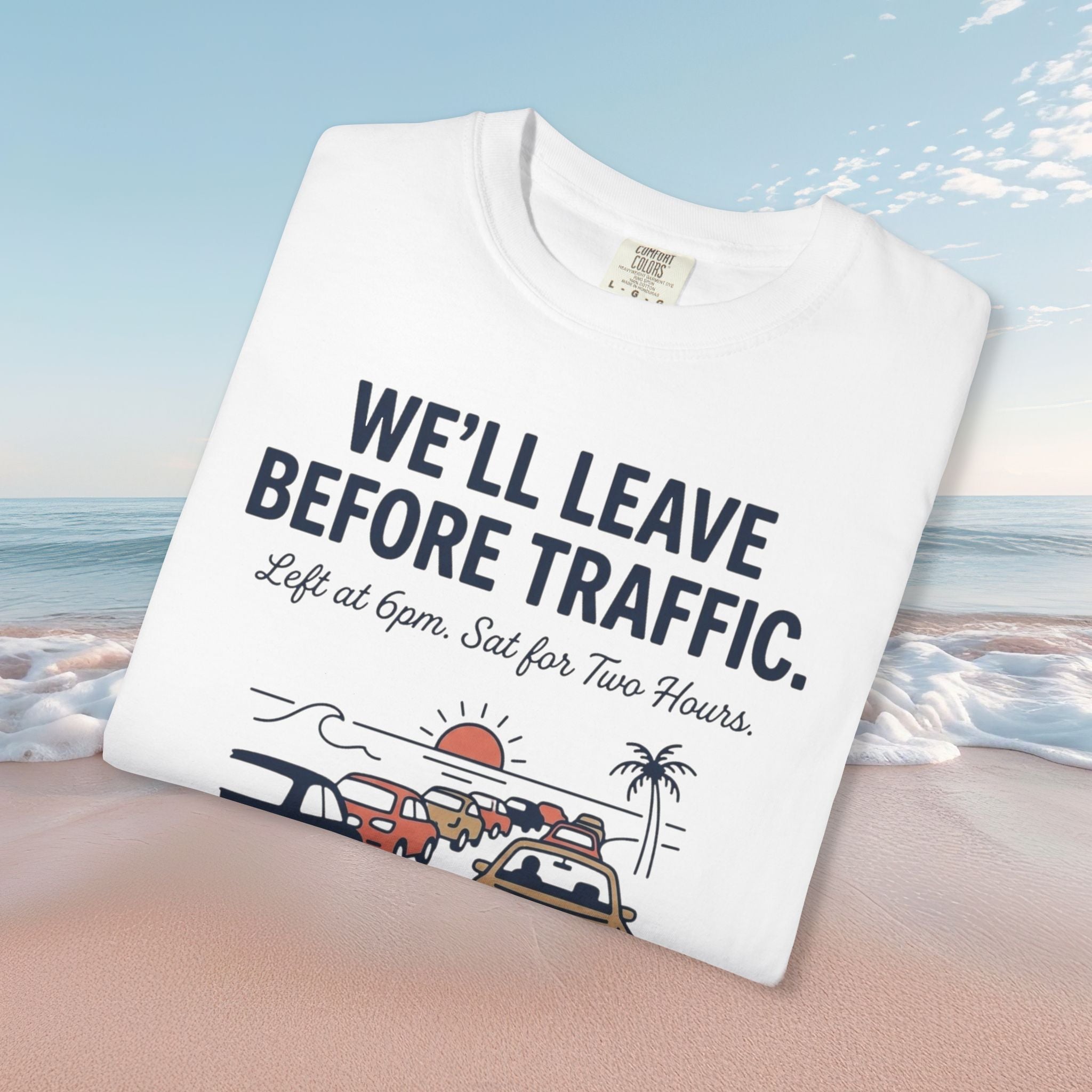 We'll Leave Before Traffic Tee