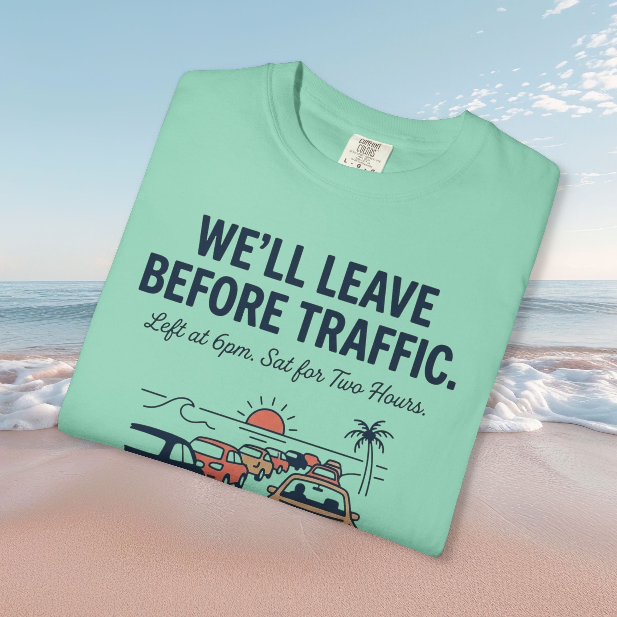 We'll Leave Before Traffic Tee