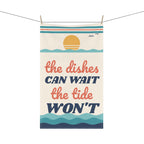 The Dishes Can Wait, The Tide Won't Kitchen Tea Towel